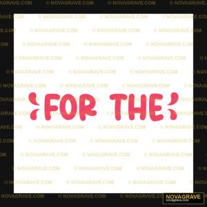 Pink "For The" Text DTF Design SVG PNG DXF Download