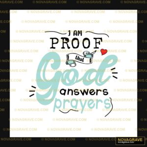 I Am Proof God Answers Prayers DTF Design PNG