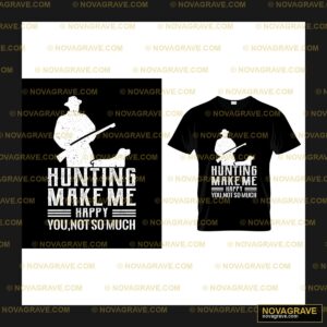 Hunting Make Me Happy You Not So Much DTF Design PNG SVG