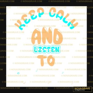 Keep Calm and Listen To DTF Design SVG PNG DXF