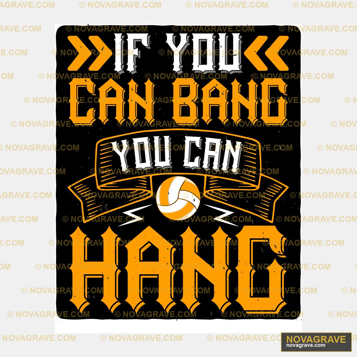Volleyball If You Can Bang You Can Hang DTF Design PNG