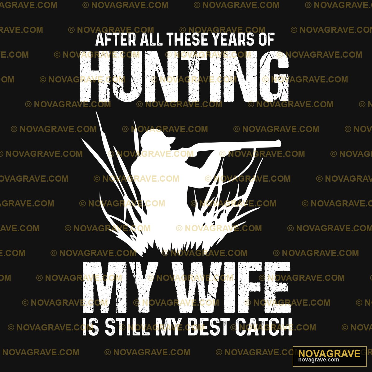 Hunting My Wife is Still My Best Catch DTF Design SVG PNG