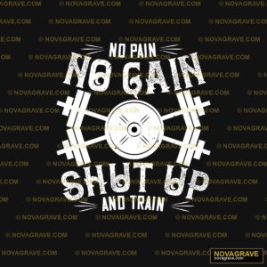 No Pain No Gain Shut Up And Train DTF Design SVG PNG