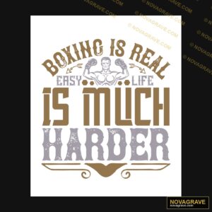 Boxing is Real, Life is Much Harder DTF Design SVG PNG DXF
