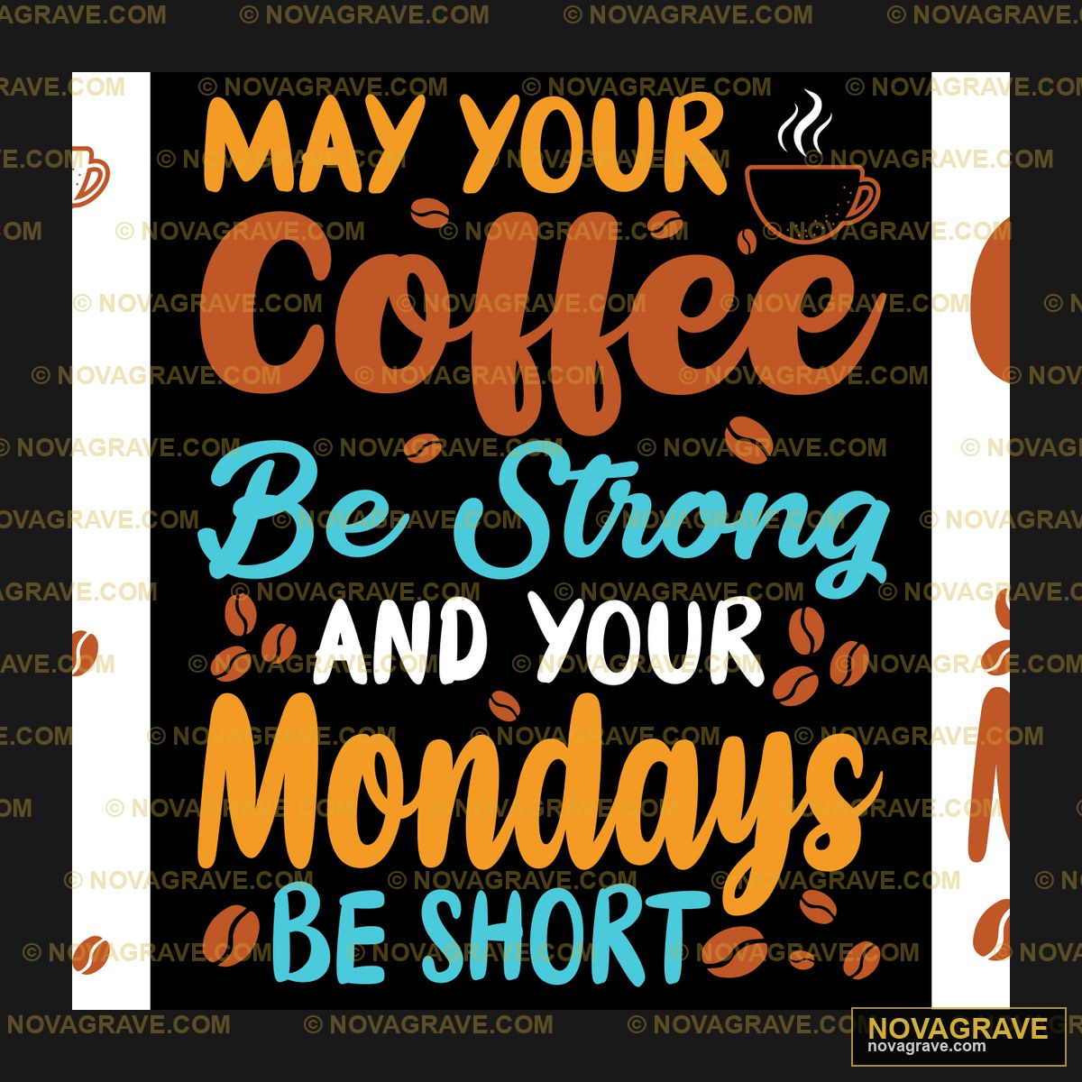 A Coffee Cup With The Words May Your Coffee B Typography Slogans - DTF Transfer Design