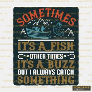 A Poster With The Words Sometimes Its A Fish Animals Wildlife - DTF Transfer Design