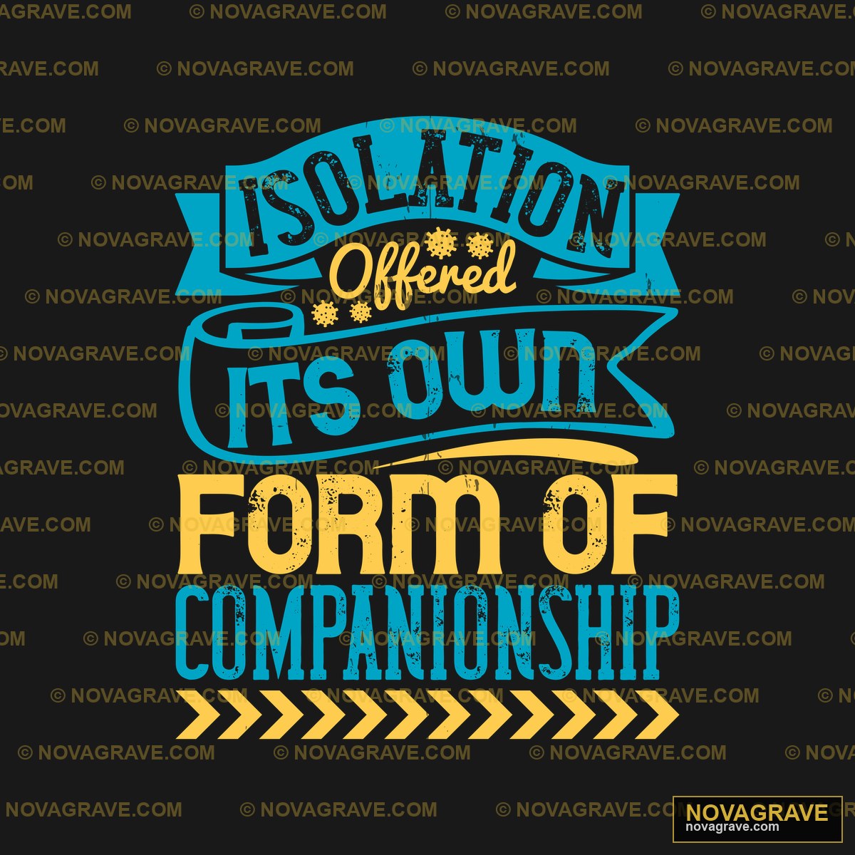 A Quote That Says Isolation Is Our Form Of Fr Typography Slogans - DTF Ontwerp