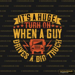 A Truck With The Words Its A Huge Turn Of Wha Typography Slogans - DTF Transfer Design