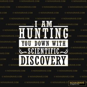 I Am Hunting You Down Scientific Discovery DTF Design SVG