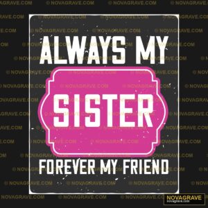 Always My Sister Forever Family Kids - DTF Transfer Design