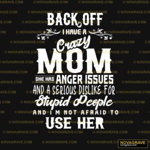 Back Off I Have A Crazy Mom And Shes Sick For Humor Fun - DTF Transfer Design