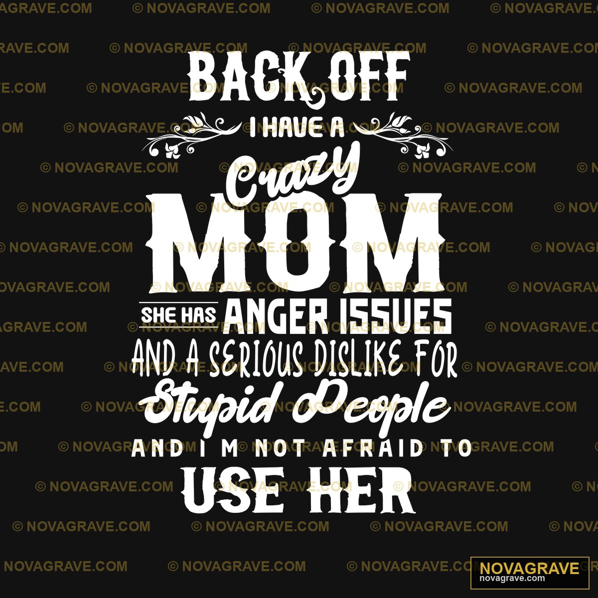 Back Off I Have A Crazy Mom And Shes Sick For Humor Fun - DTF Transfer Design