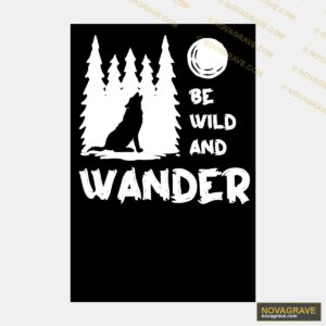 Be Wild And Wander Other Designs - DTF Transfer Design