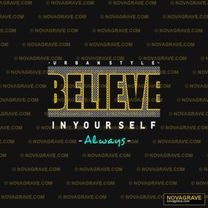 Believe Always Quote Typography Slogans - Design DTF