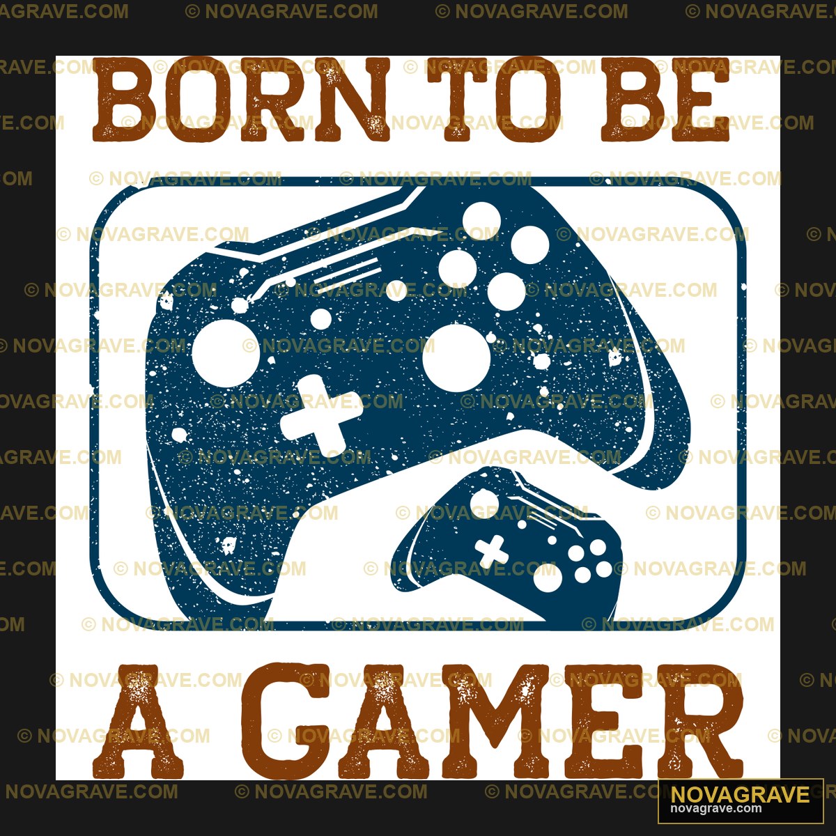 Born To Be A Gamer Other Designs - Design DTF