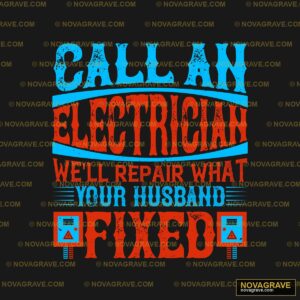 Call An Electrician Wererawh Your Husband Music Culture - DTF Ontwerp