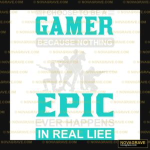 Choose To Be A Gamer Because Nothing Epic Nev Other Designs - Design DTF