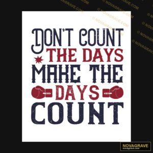 Don The Days Count Other Designs - Design DTF