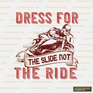 Dress For The Ride Other Designs DTF Design