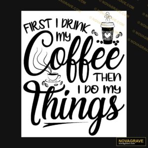 First Drink In Coffee Then Things Other Designs - Design DTF