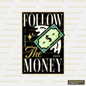 Follow The Money By The Money Store Other Designs - Design DTF