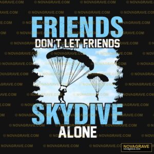 Friends Dont Shirt Skydive Other Designs - Design DTF