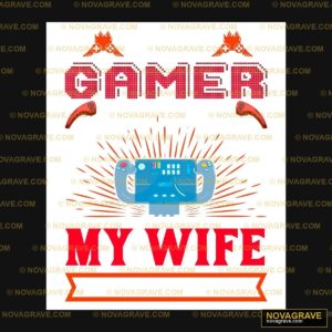 Gamer My Wife By Theart Seasonal Holiday - DTF Transfer Design