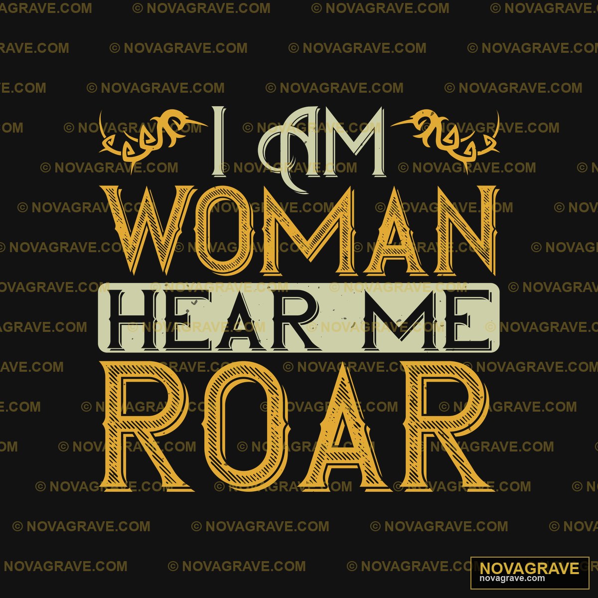 I Am Woman I Am Roar Other Designs - DTF Ontwerp