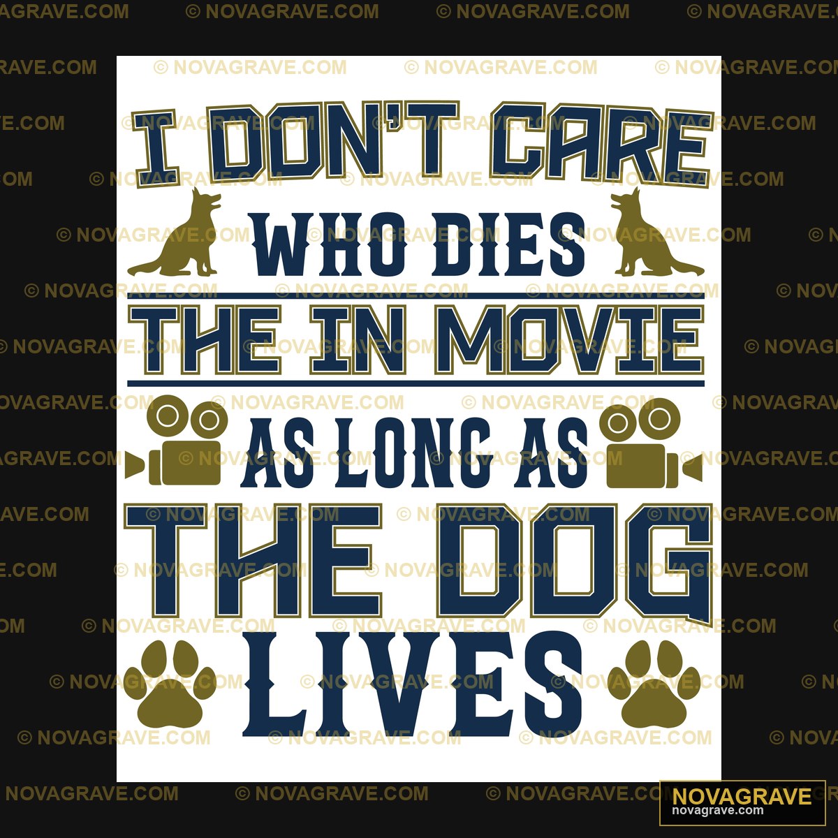 I Dont Care Whos The Move As Long As The Dog Animals Wildlife - DTF Transfer Design