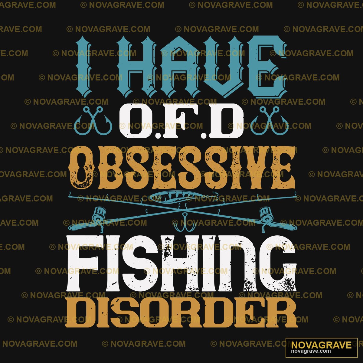 I Have To Be Obsessed Fishing Quote Animals Wildlife - DTF Ontwerp