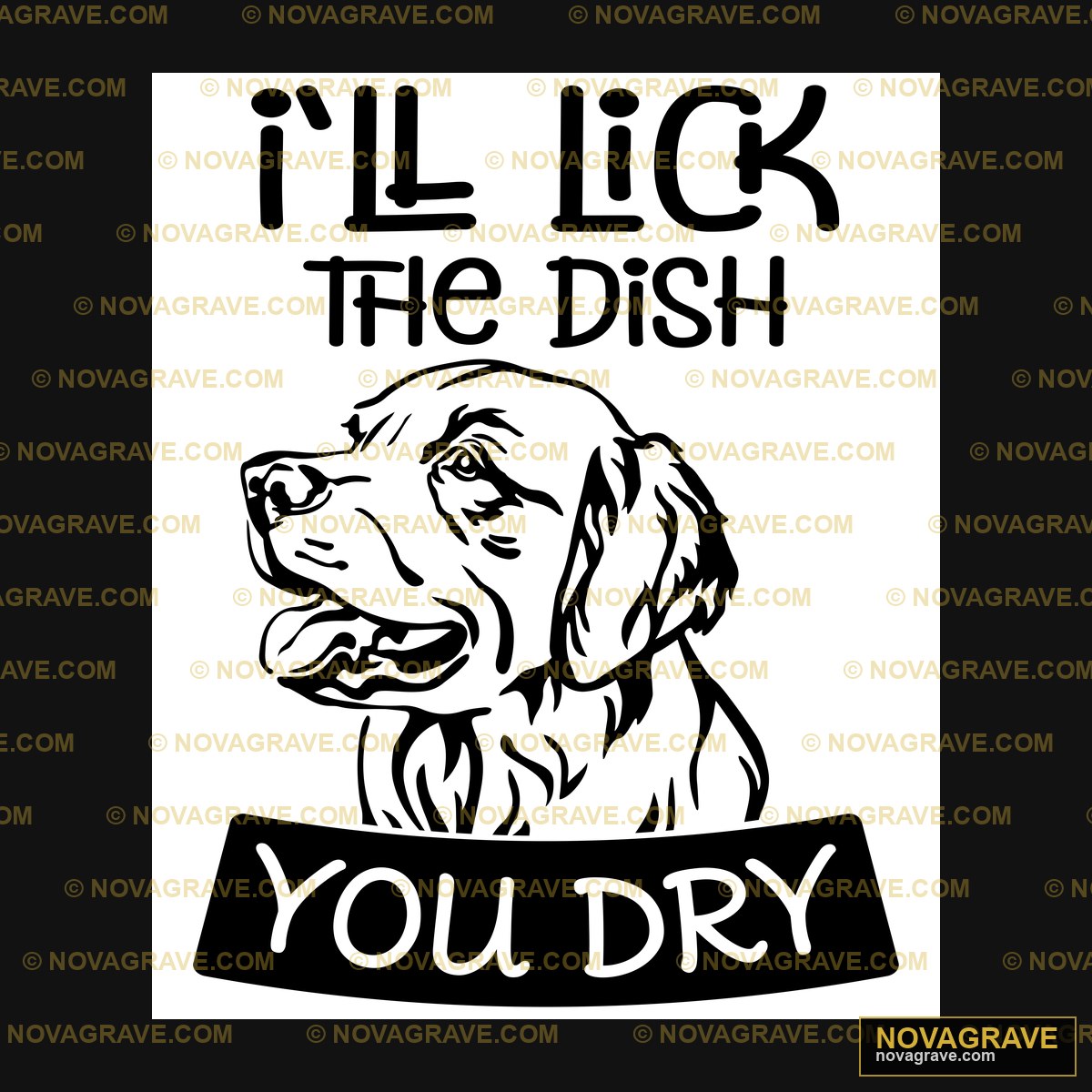 Funny Dog I'll Lick The Dish You Dry DTF Design SVG