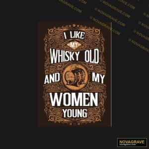 I Like Whiskey And My Women Young Other Designs - DTF Ontwerp