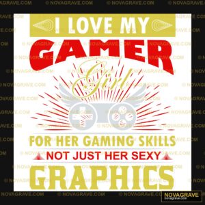I Love My Gamer For Her Skills Not Her Graphi Seasonal Holiday - DTF Transfer Design