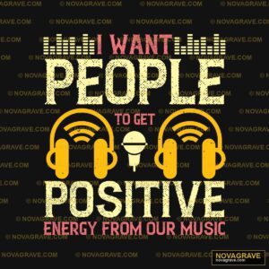 I Want People To Get Positive Energy Music Music Culture - Design DTF