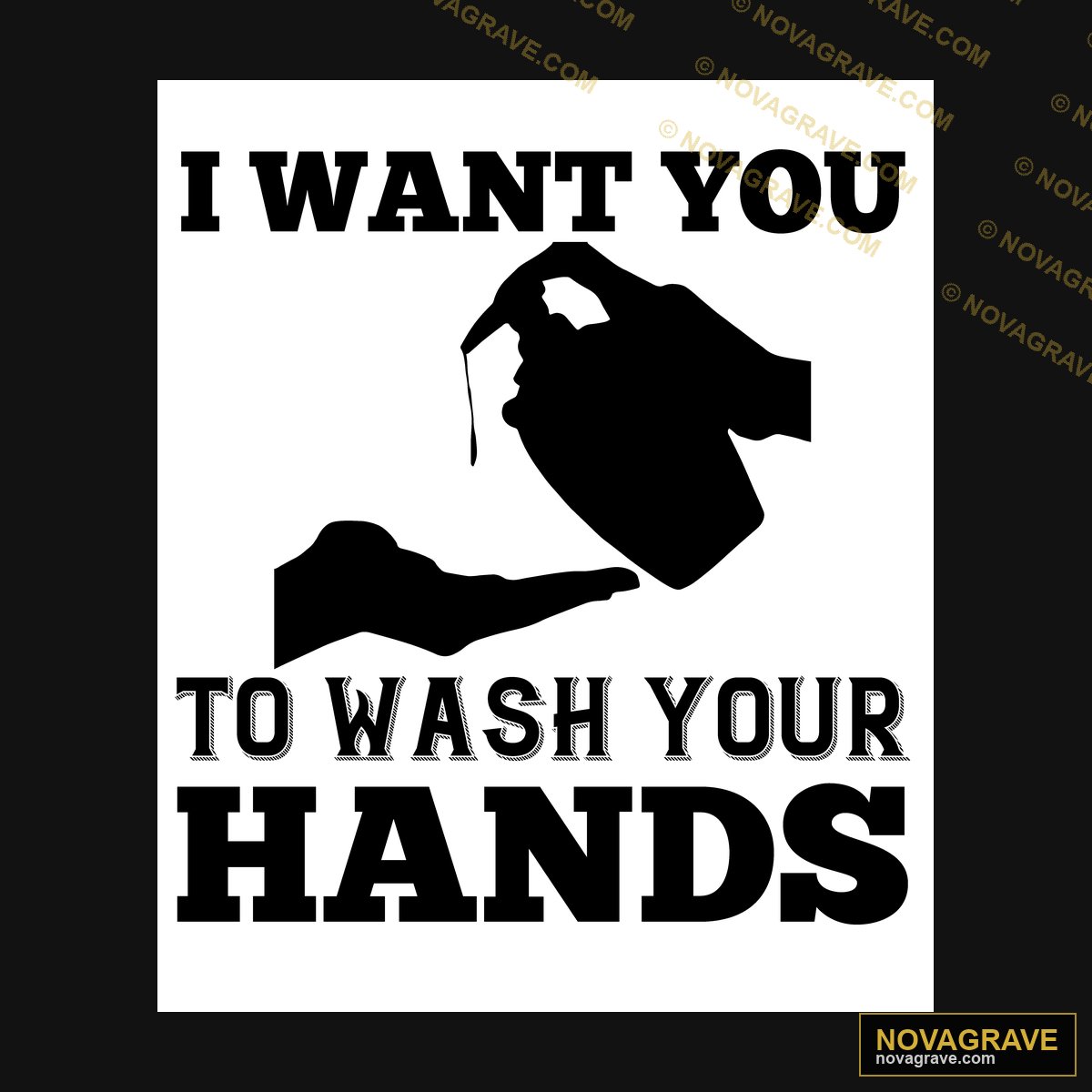 I Want You To Wash Your Hands DTF Design SVG PNG DXF
