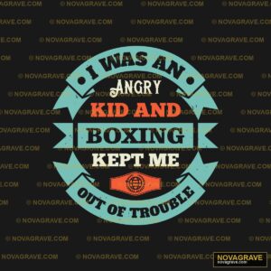 I Was An Angry Kid And Boxing Kept Me Out Of Sports Fitness - DTF Transfer Design