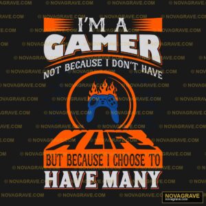 Im A Gamer Not Because Im A Gamer Other Designs - Design DTF