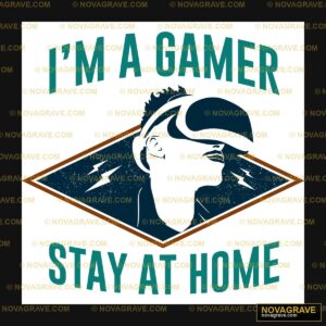 Im Gamer Stay Home Other Designs - DTF Transfer Design