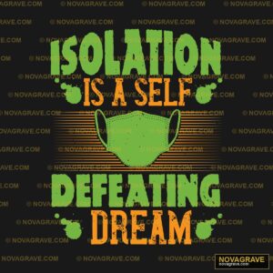 Isolation Is A Sch Defeating Dream Typography Slogans - DTF Transfer Design