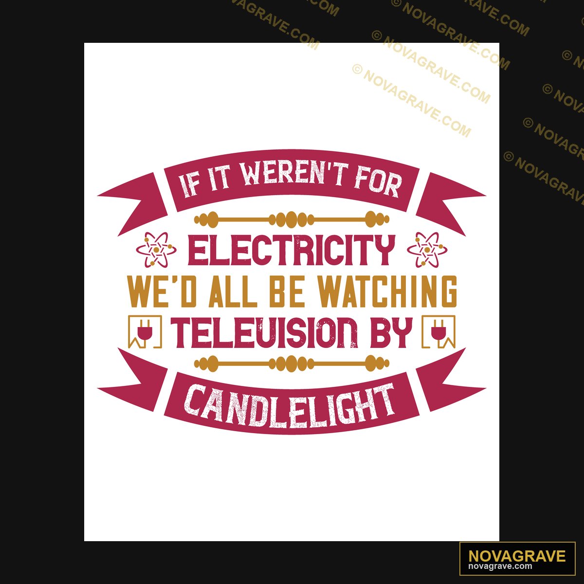 It Weren For Electricity Wereting By Candleli Other Designs - DTF Ontwerp