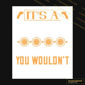 Its A You Wouldn Other Designs - DTF Transfer Design