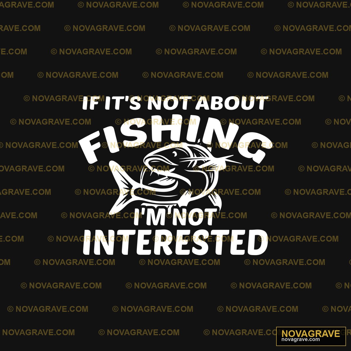 Its Not About Fishing Im S Not Interested Animals Wildlife - Design DTF