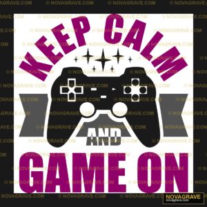 Keep Calm And Game On Other Designs - DTF Ontwerp