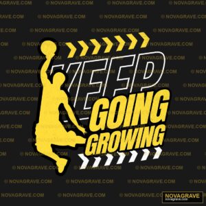 Keep Going Growing Keep Going Growing Other Designs - Design DTF