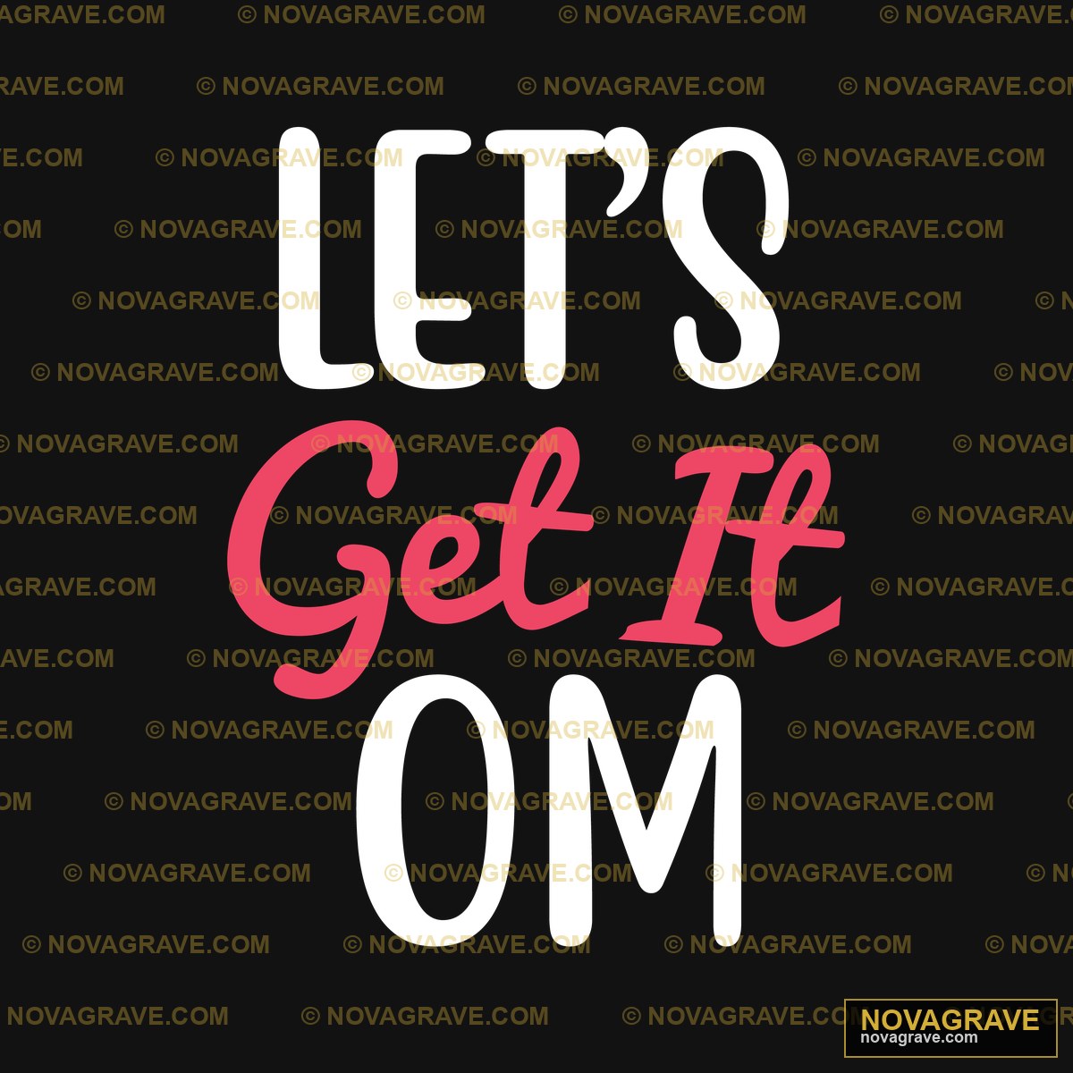 Let's Get It OM DTF Design SVG PNG DXF Instant Download