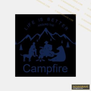 Life Is Better Around The Campfire Other Designs - DTF Transfer Design
