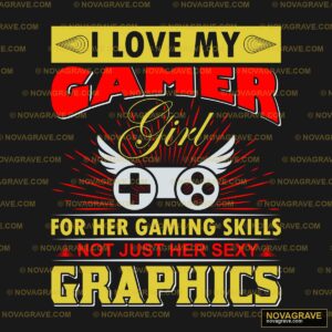 Love My Gamer For Her Skills Not Her Skills Seasonal Holiday - DTF Transfer Design