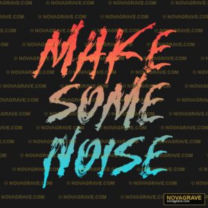 Make Some Noise Logo Typography Slogans - DTF Transfer Design