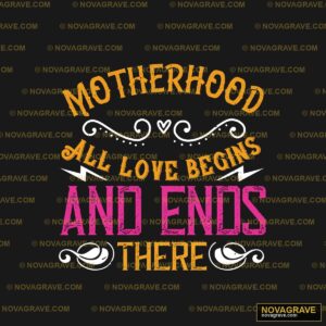Motherhood All Love Begins And Ends Here Streetwear Urban - DTF Transfer Design