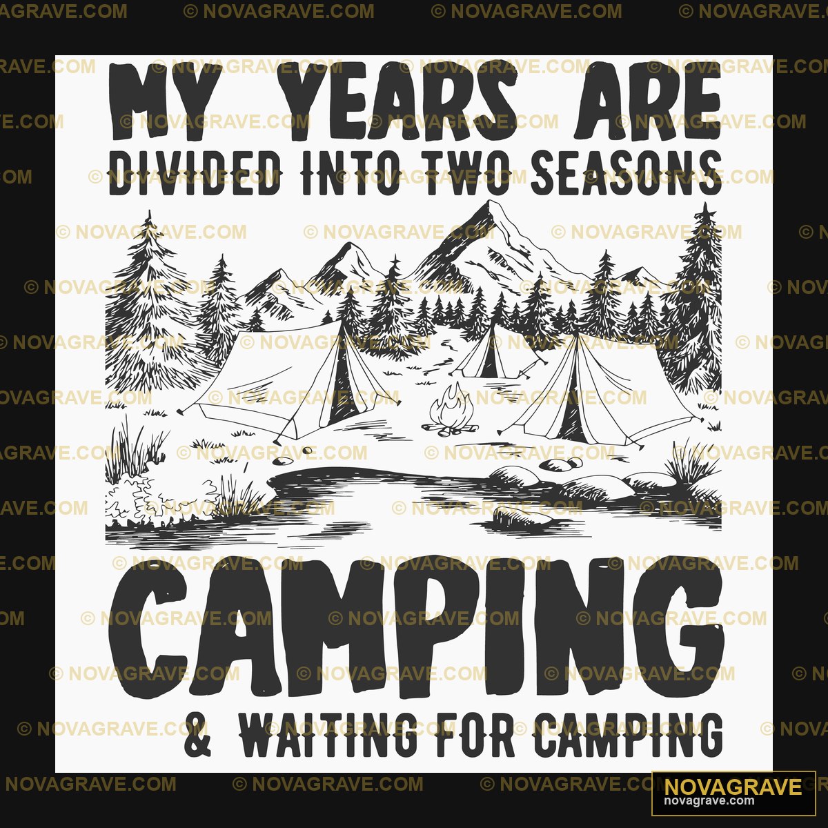 My Years Are Divide Into Seasons Camping And Family Kids - Design DTF